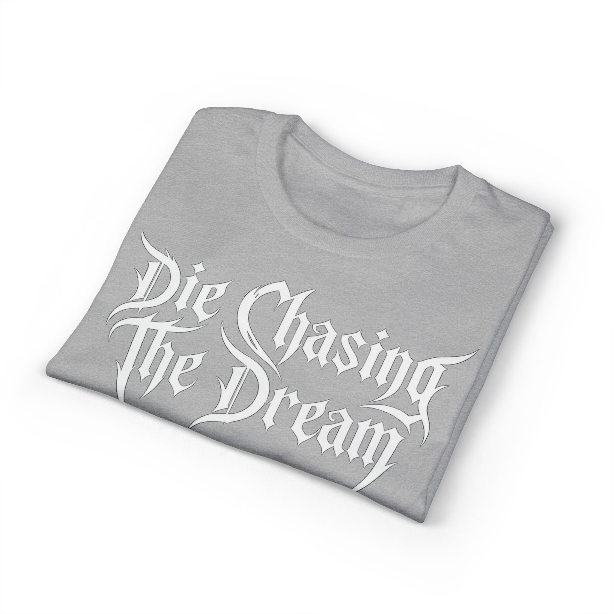 Die Chasing The Dream T-Shirt
