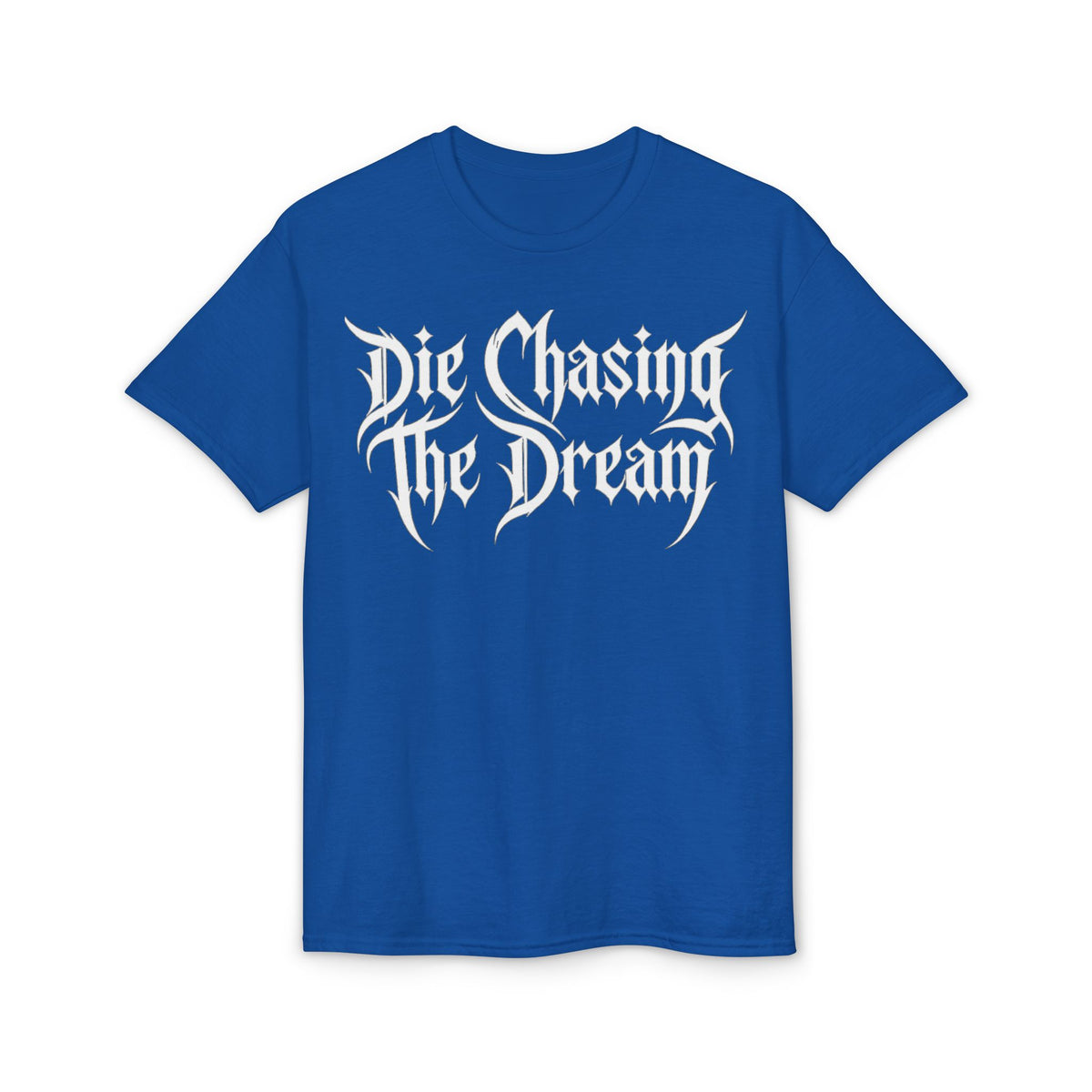 Die Chasing The Dream T-Shirt