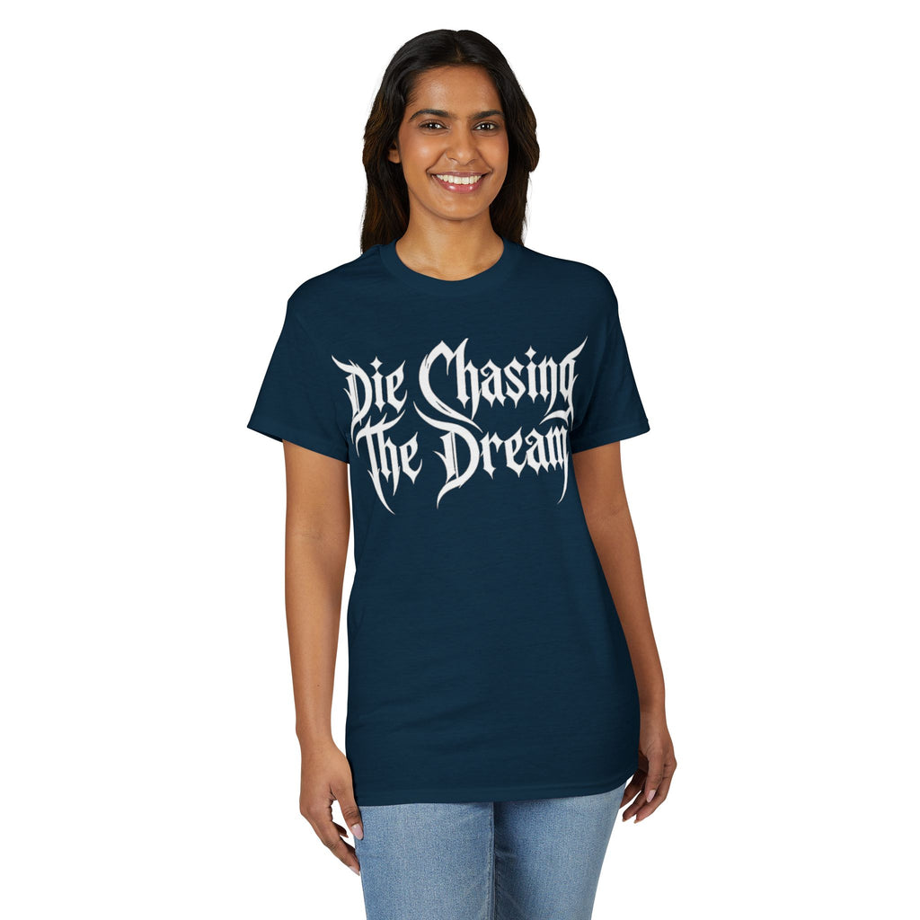 Die Chasing The Dream T-Shirt
