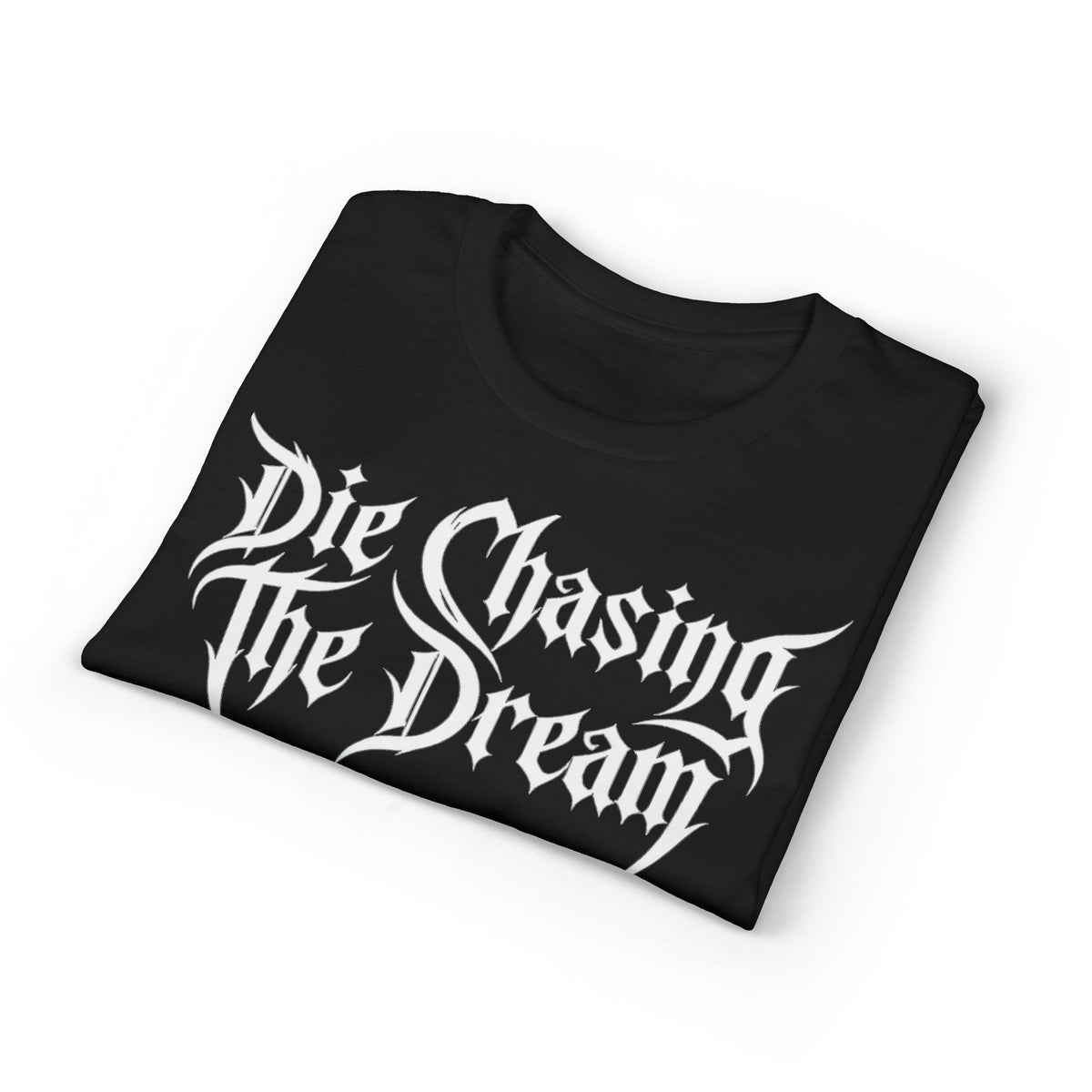 Die Chasing The Dream T-Shirt