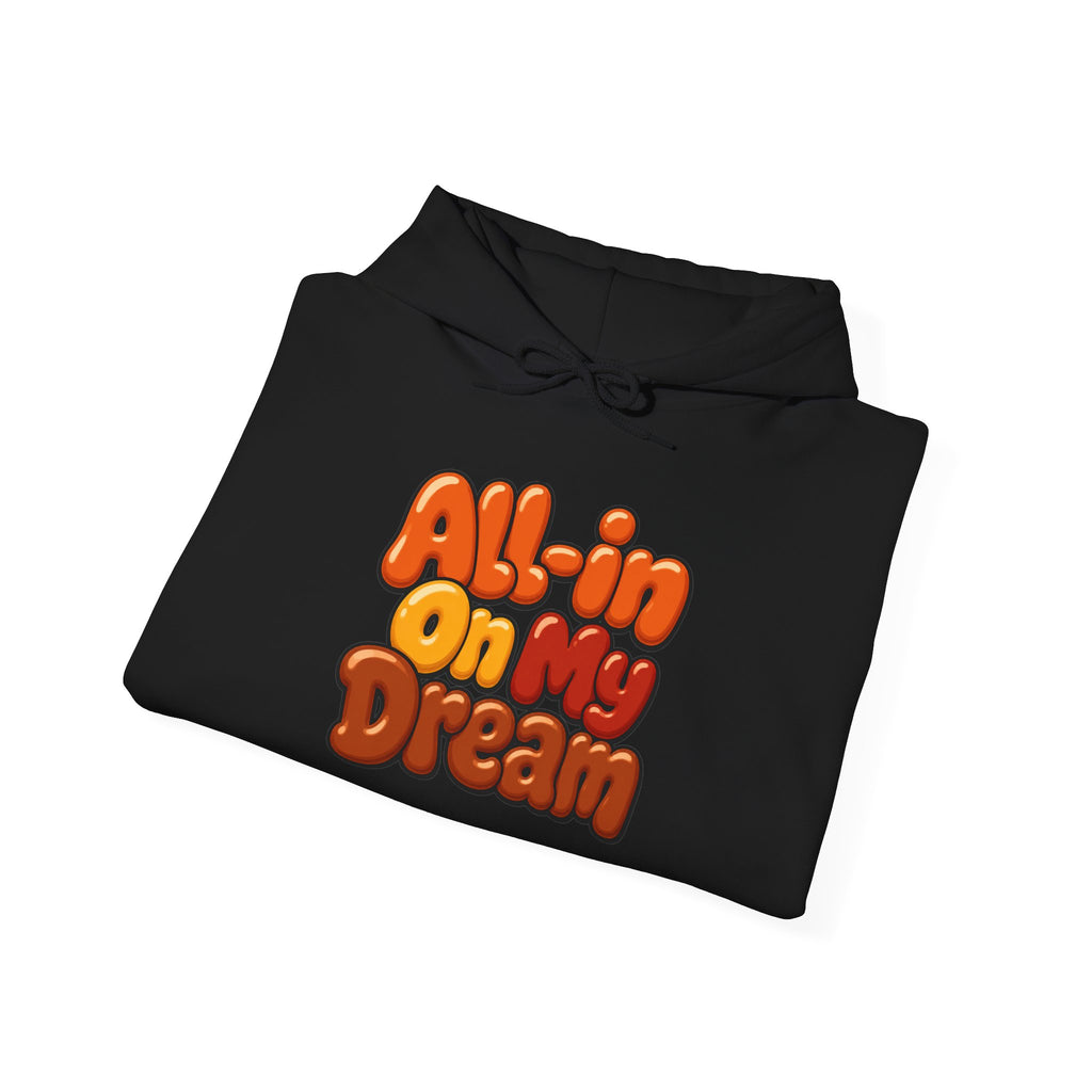 All-in On My Dream Hoodie-Fall Collection