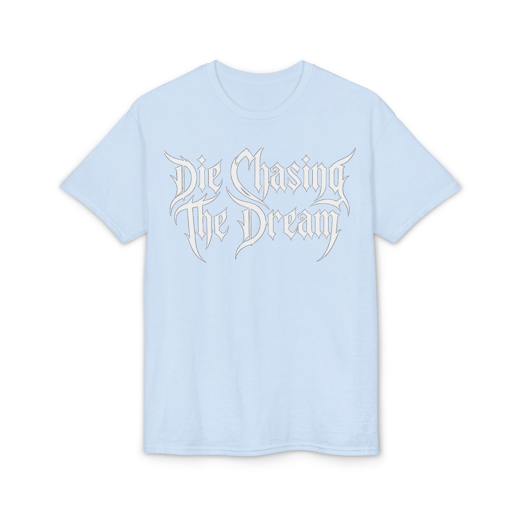 Die Chasing The Dream T-Shirt