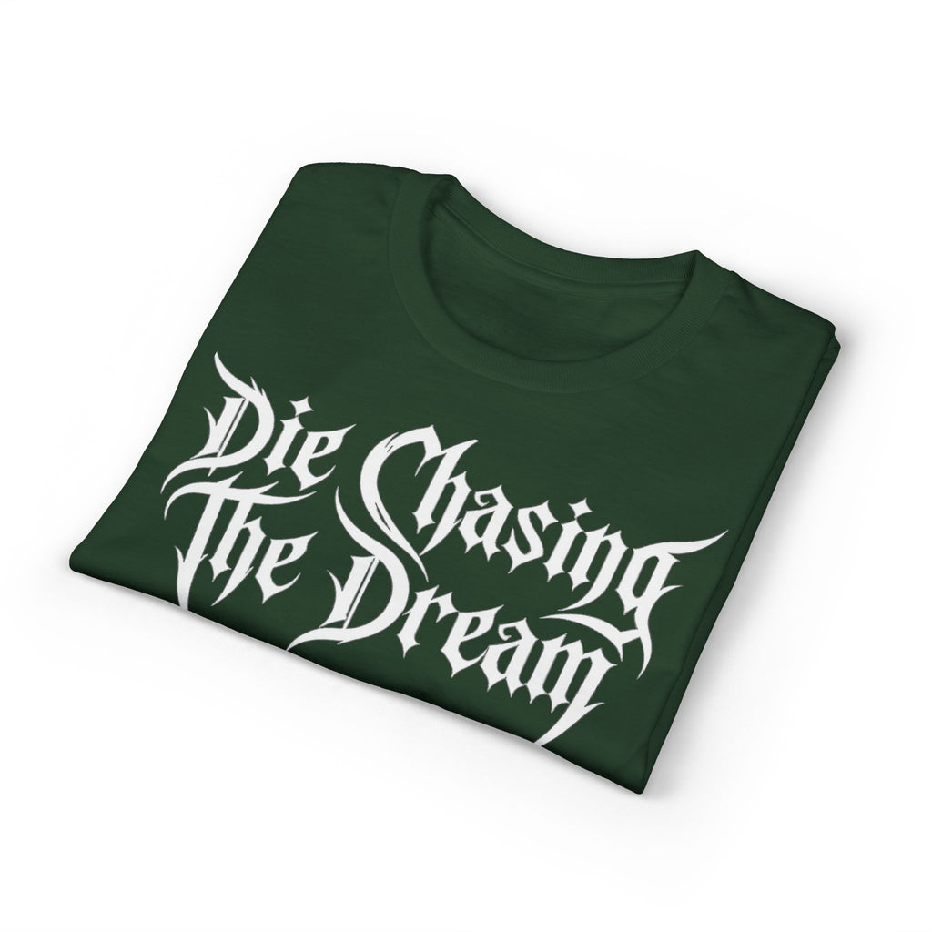 Die Chasing The Dream T-Shirt