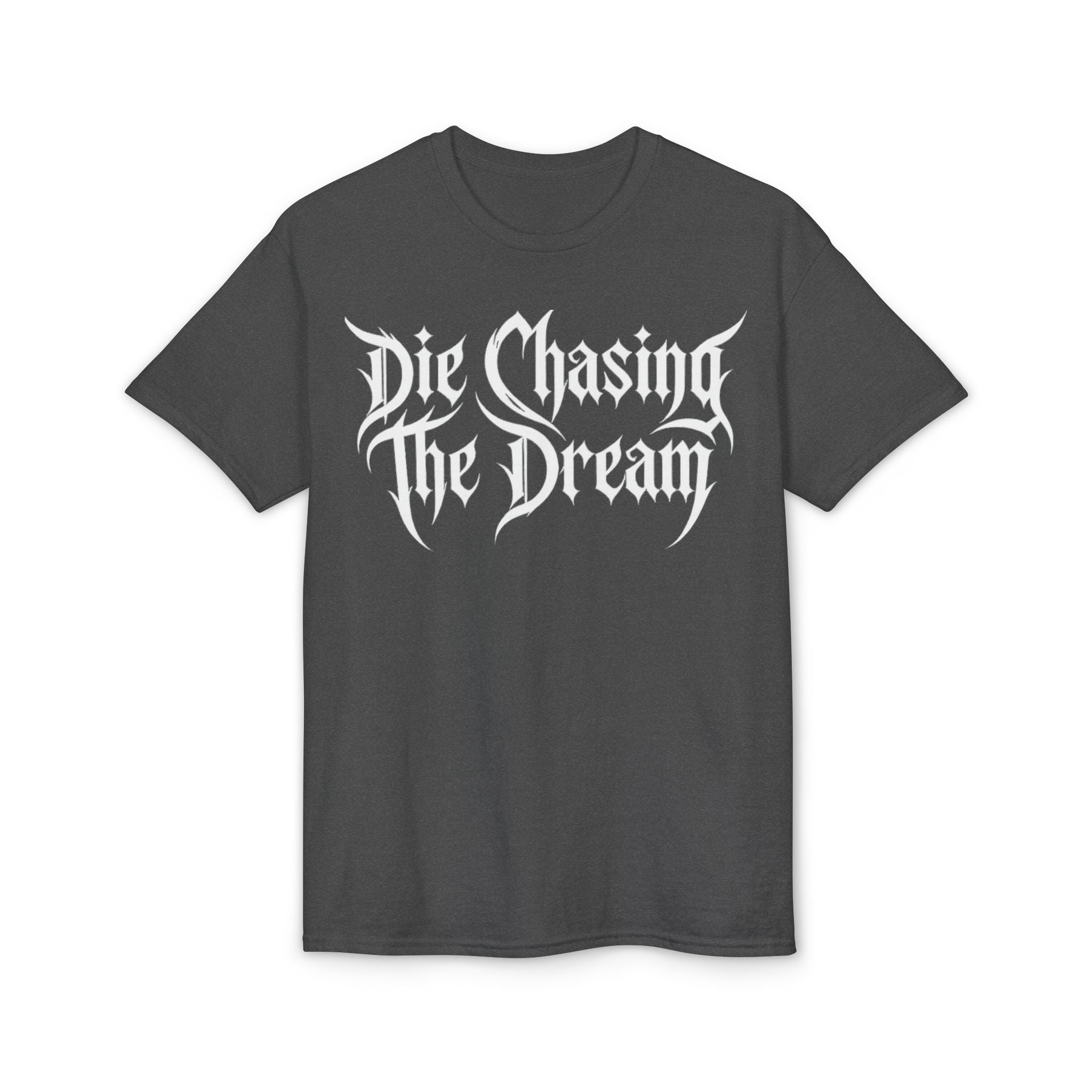 Die Chasing The Dream T-Shirt