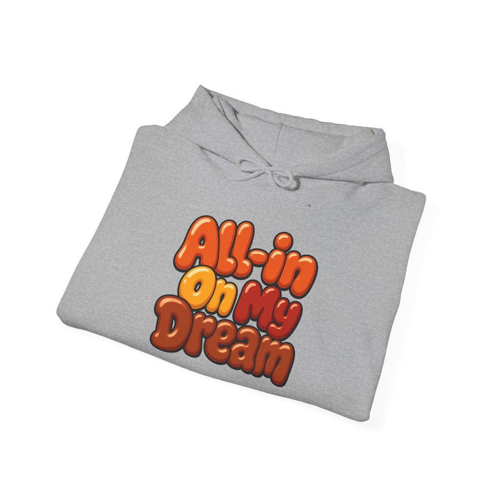 All-in On My Dream Hoodie-Fall Collection