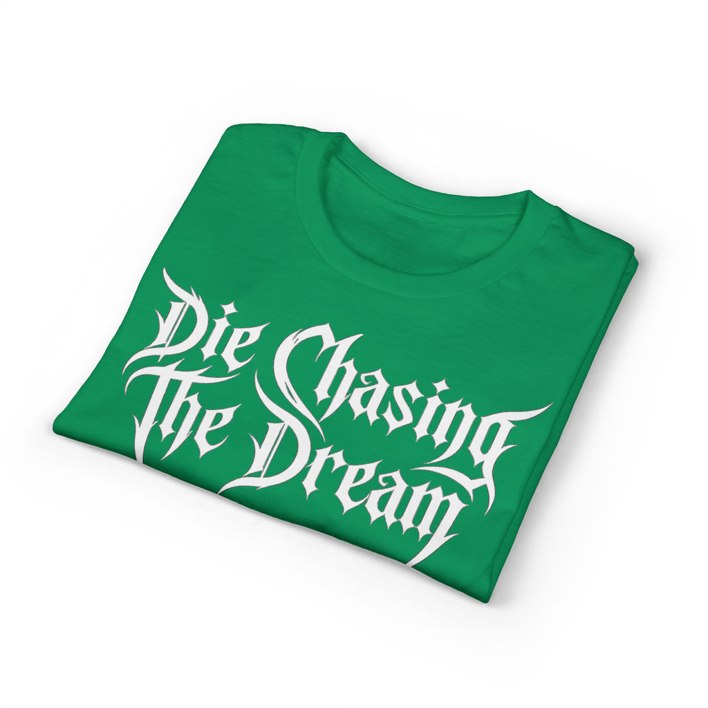 Die Chasing The Dream T-Shirt