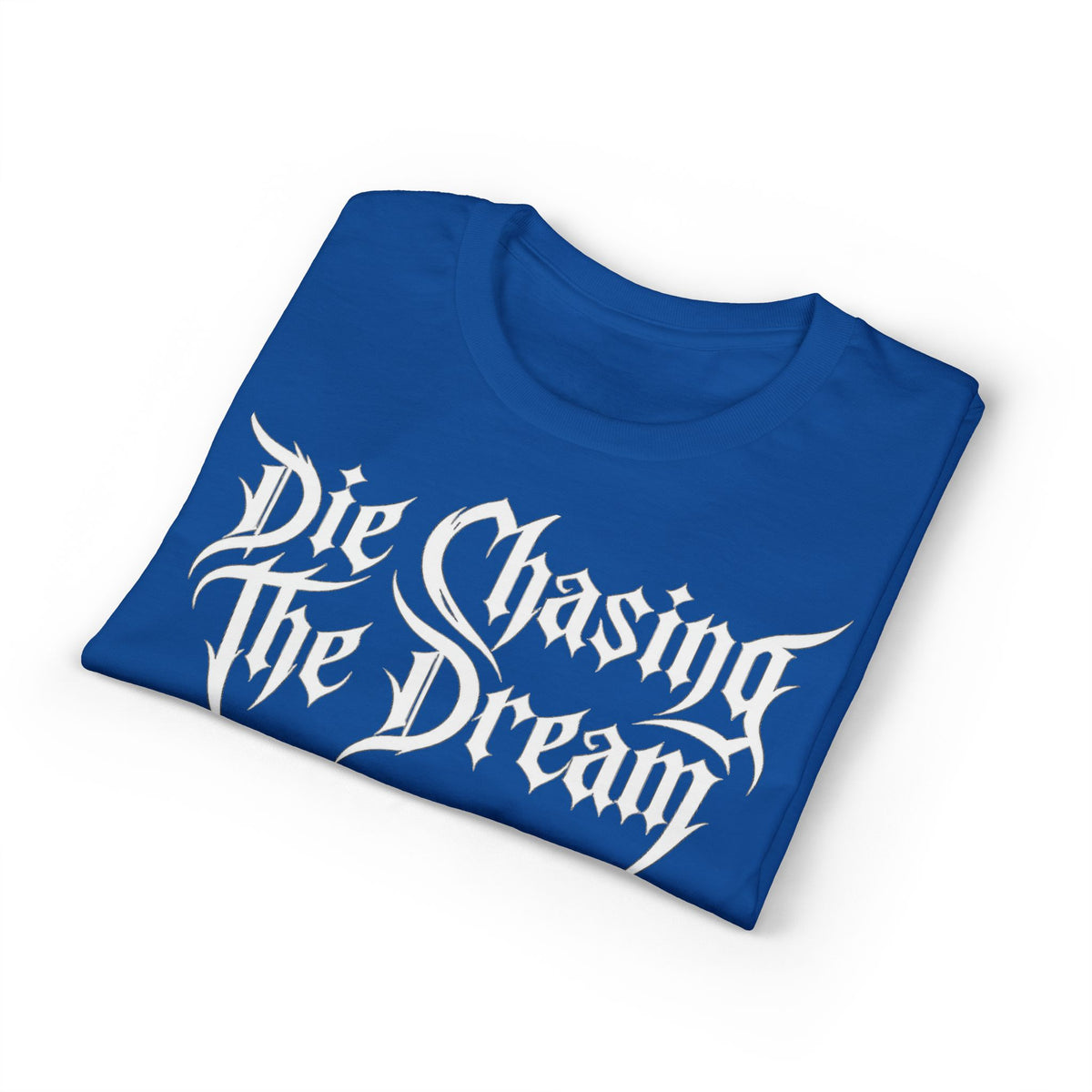 Die Chasing The Dream T-Shirt