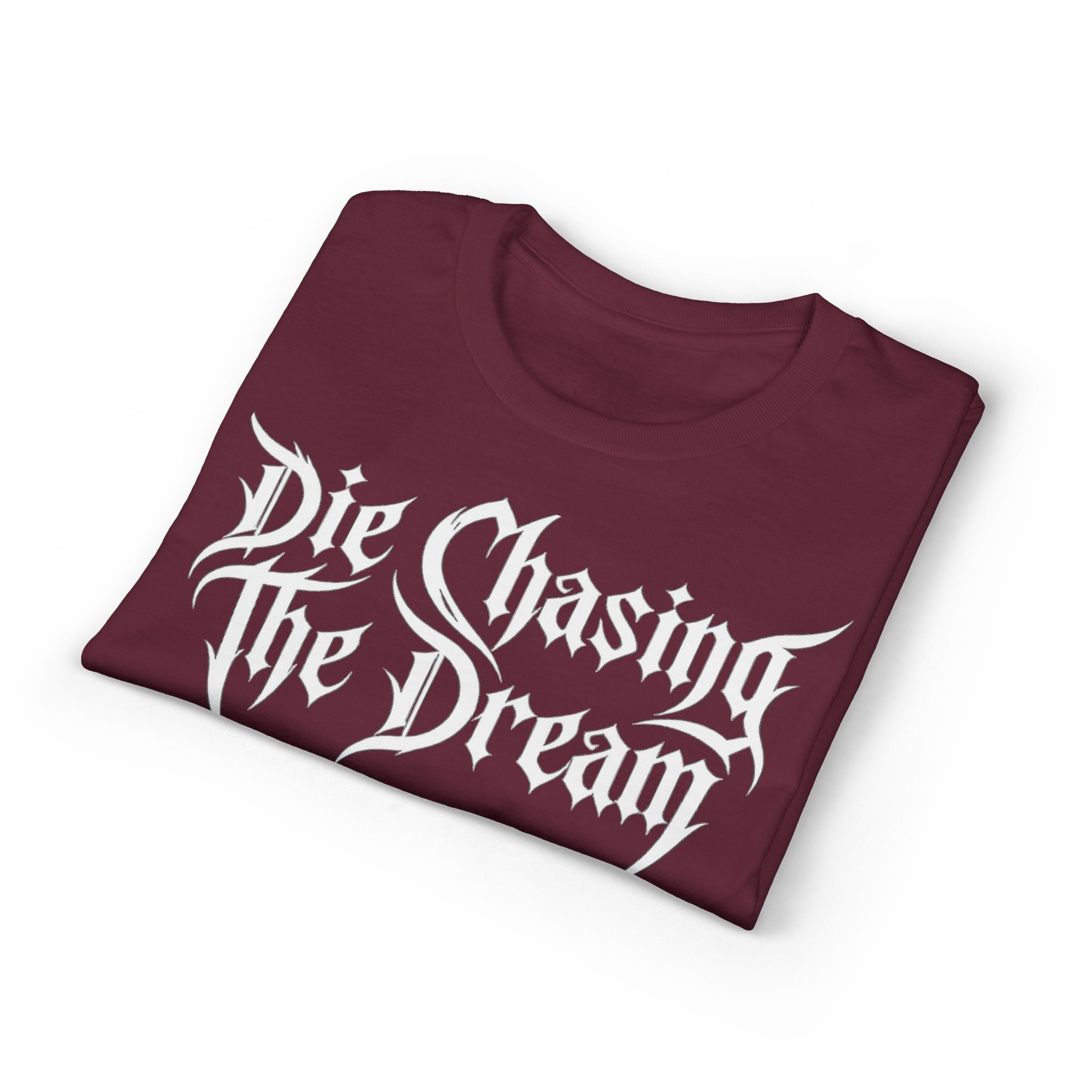 Die Chasing The Dream T-Shirt