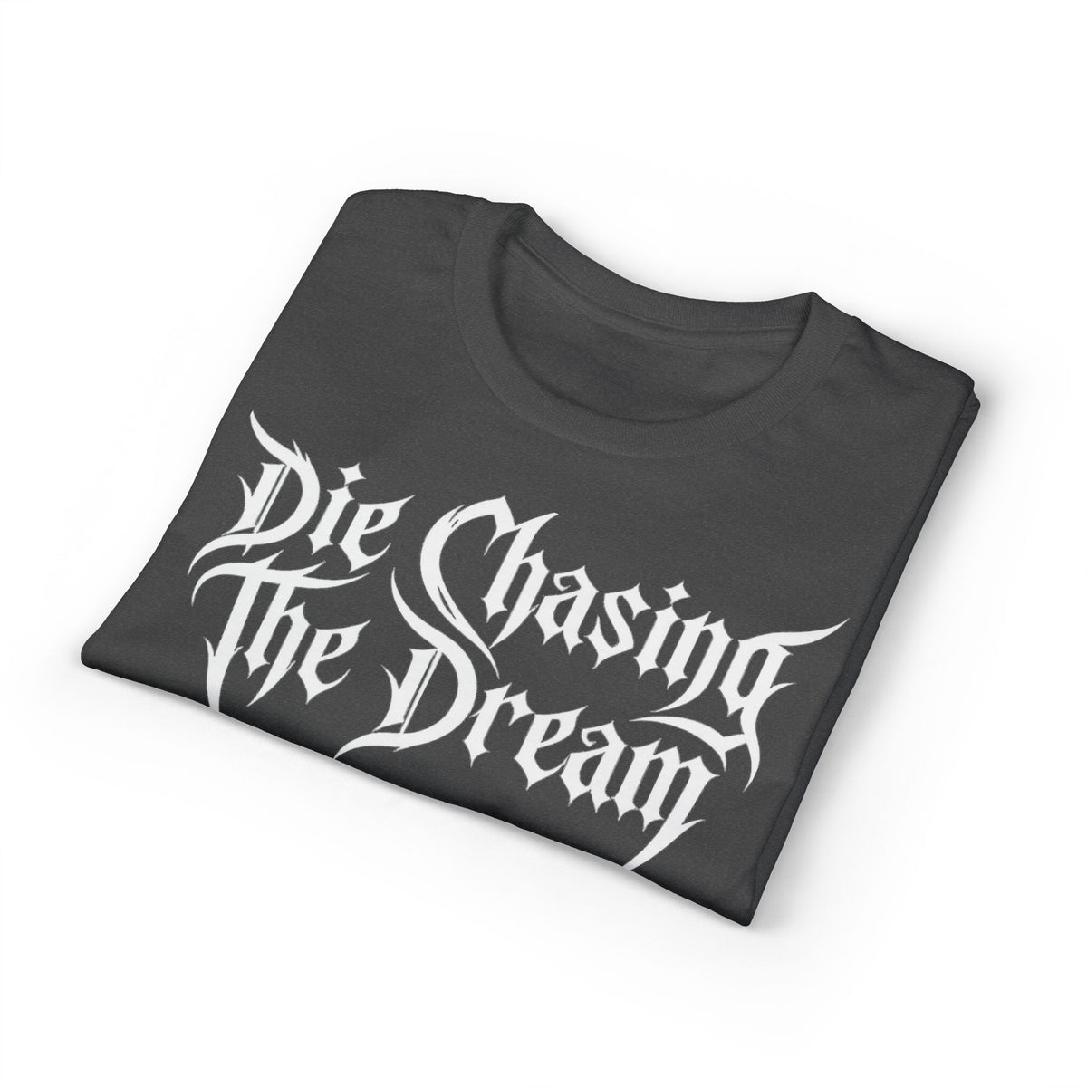 Die Chasing The Dream T-Shirt