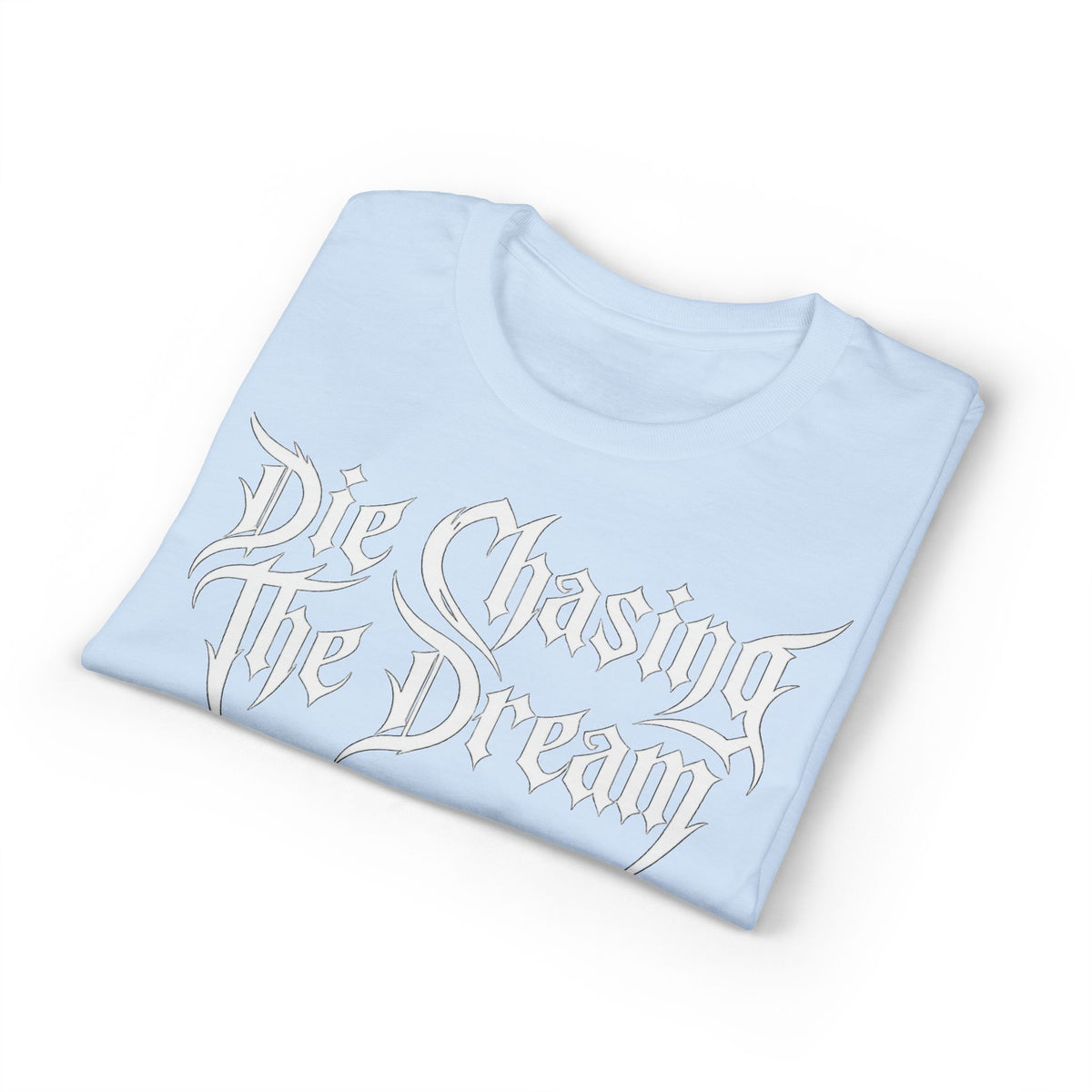 Die Chasing The Dream T-Shirt