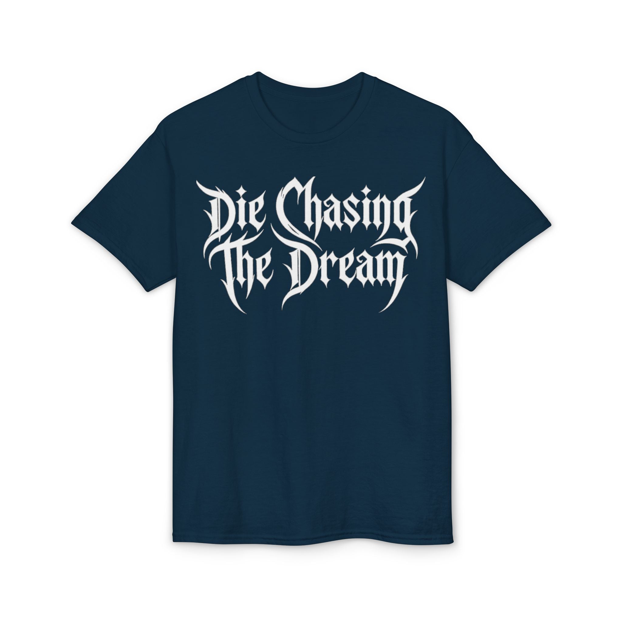 Die Chasing The Dream T-Shirt