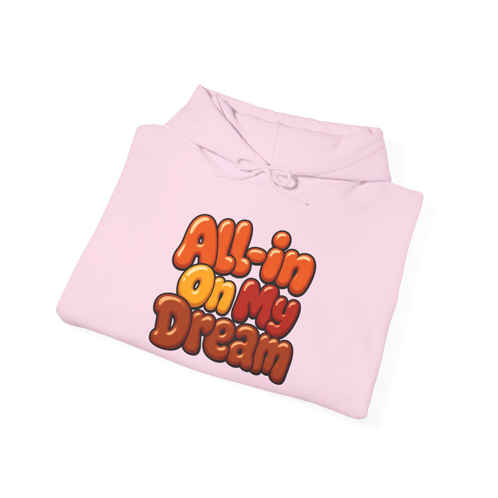All-in On My Dream Hoodie-Fall Collection