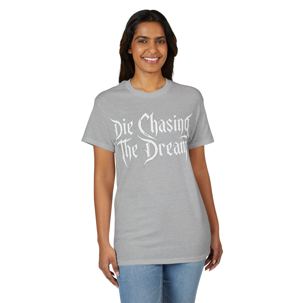 Die Chasing The Dream T-Shirt