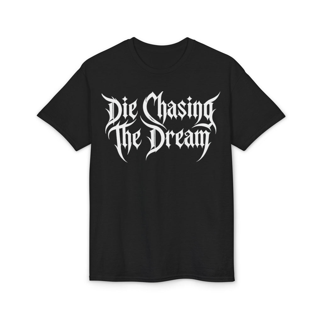 Die Chasing The Dream T-Shirt