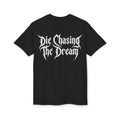 Die Chasing The Dream T-Shirt