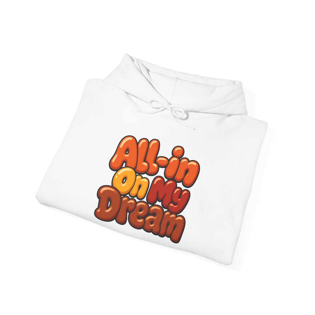 All-in On My Dream Hoodie-Fall Collection